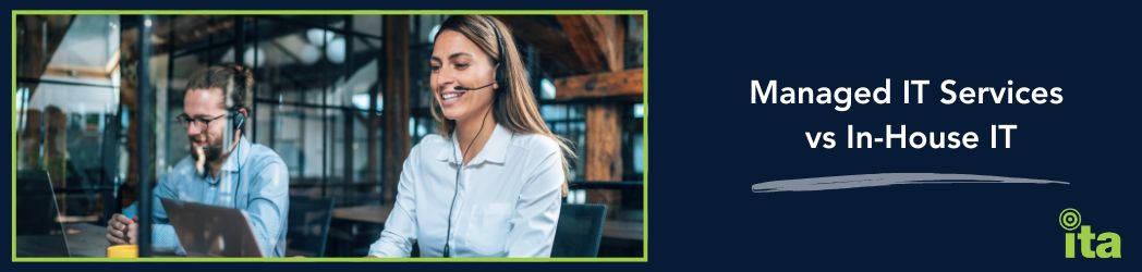 Managed IT Services vs In-House IT: Which is Right for Your Business?