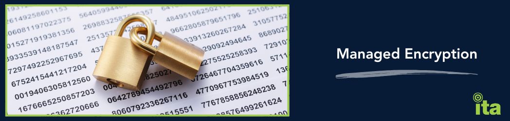 Why Managed Encryption Gives Your Business Real Protection